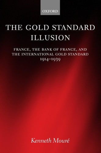 The Gold Standard Illusion: France, the Bank of France, and the International Gold Standard, 1914-1939