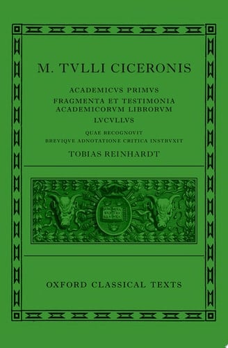 Cicero: Academica (Academicus Primus, Fragmenta et Testimonia Academicorum Librorum, Lucullus) (Oxford Classical Texts)