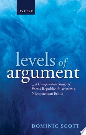 Levels of Argument: A Comparative Study of Plato's Republic and Aristotle's Nicomachean Ethics