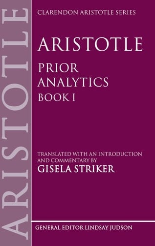 Aristotle's Prior Analytics book I: Translated with an introduction and commentary (Clarendon Aristotle Series)
