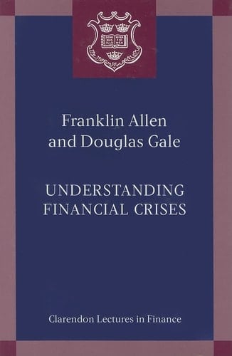Understanding Financial Crises (Clarendon Lectures in Finance)
