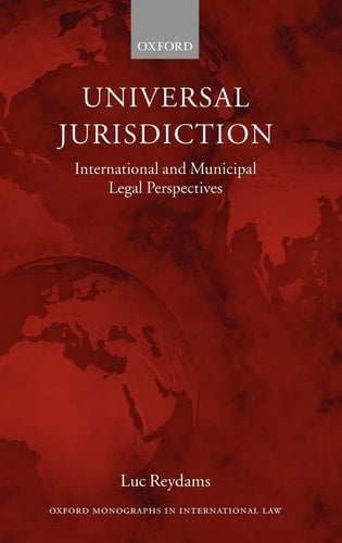 Universal Jurisdiction: International and Municipal Legal Perspectives (Oxford Monographs in International Law)