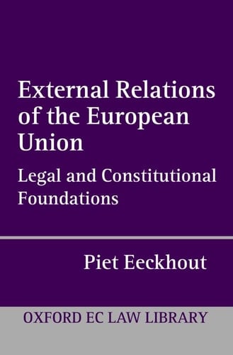 External Relations of the European Union: Legal and Constitutional Foundations (Oxford European Community Law Library)