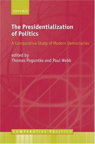 The Presidentialization of Politics: A Comparative Study of Modern Democracies (Comparative Politics)