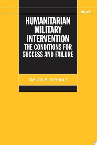Humanitarian Military Intervention: The Conditions for Success and Failure