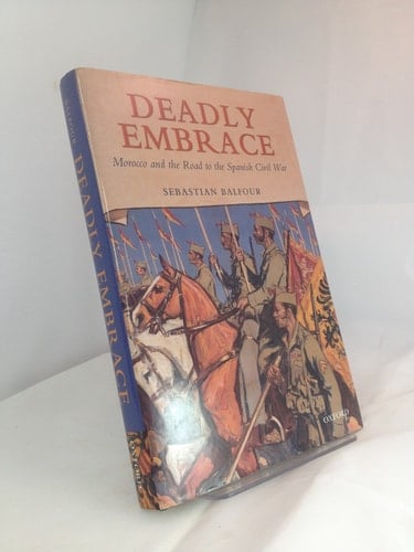 Deadly Embrace: Morocco and the Road to the Spanish Civil War