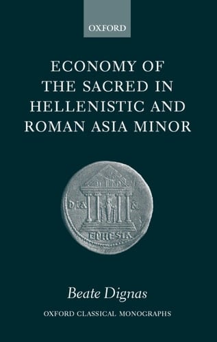Economy of the Sacred in Hellenistic and Roman Asia Minor (Oxford Classical Monographs)