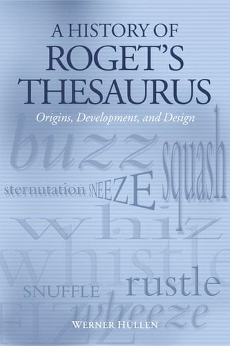 A History of Roget's Thesaurus: Origins, Development, and Design