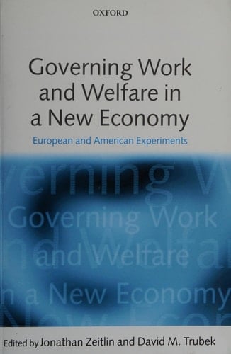 Governing Work and Welfare in a New Economy: European and American Experiments