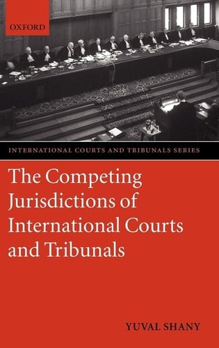 The Competing Jurisdictions of International Courts and Tribunals (International Courts and Tribunals Series)