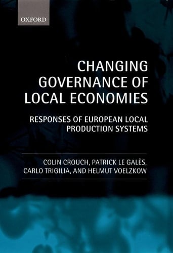 Changing Governance of Local Economies: Responses of European Local Production Systems