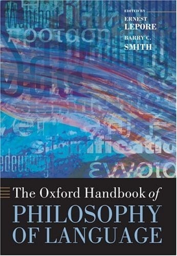 The Oxford Handbook of Philosophy of Language (Oxford Handbooks)