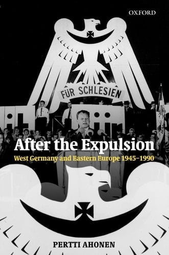 After the Expulsion: West Germany and Eastern Europe 1945-1990
