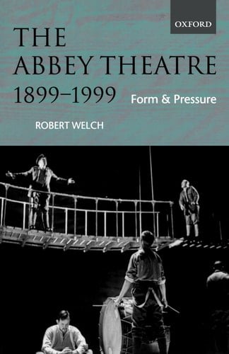 The Abbey Theatre, 1899-1999: Form and Pressure