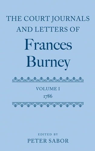 The Court Journals and Letters of Frances Burney: Volume I: 1786 (Court Journals and Letters of Frances Burney 1786 - 1791)