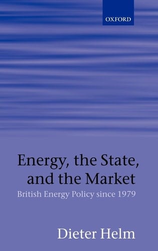 Energy, the State, and the Market: British Energy Policy since 1979