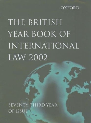 The British Year Book of International Law: Volume 73: 2002 (British Yearbook of International Law, Vol. 73)