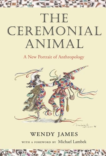 The Ceremonial Animal: A New Portrait of Anthropology