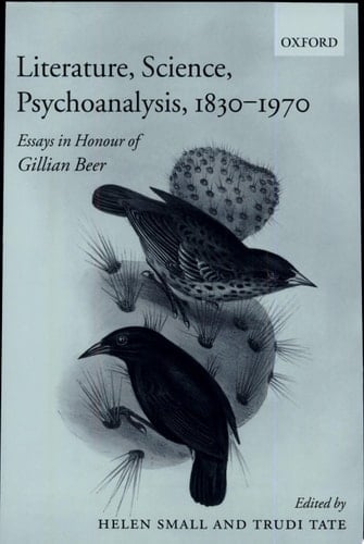 Literature, Science, Psychoanalysis, 1830-1970: Essays in Honour of Gillian Beer