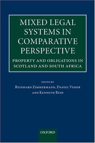 Mixed Legal Systems in Comparative Perspective: Property and Obligations in Scotland and South Africa