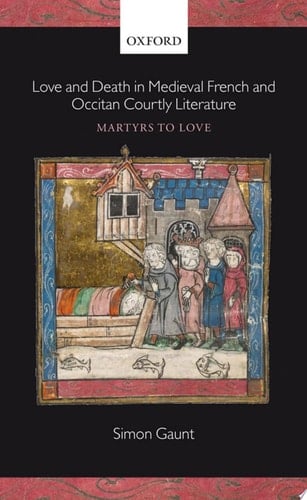 Love and Death in Medieval French and Occitan Courtly Literature: Martyrs to Love