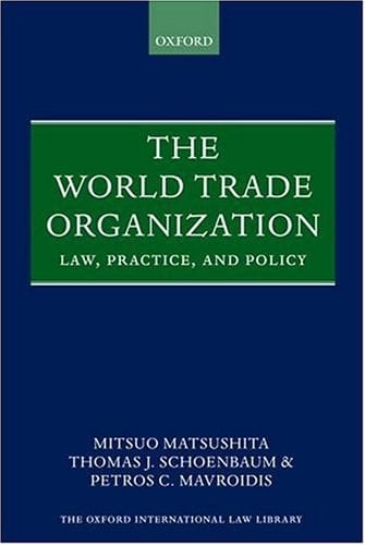 The World Trade Organization: Law, Practice, and Policy (Oxford International Law Library)