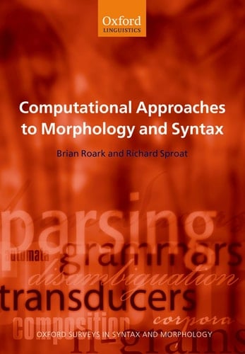 Computational Approaches to Morphology and Syntax (Oxford Surveys in Syntax & Morphology, 4)