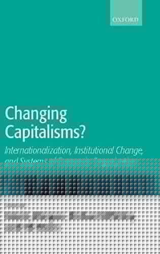 Changing Capitalisms?: Internationalism, Institutional Change, and Systems of Economic Organization