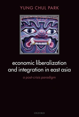 Economic Liberalization and Integration in East Asia A Post-Crisis Paradigm