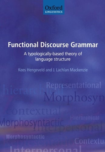 Functional Discourse Grammar: A Typologically-Based Theory of Language Structure (Oxford Linguistics)