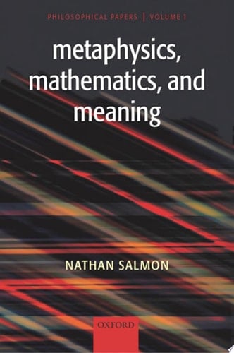 Metaphysics, Mathematics, and Meaning: Philosophical Papers