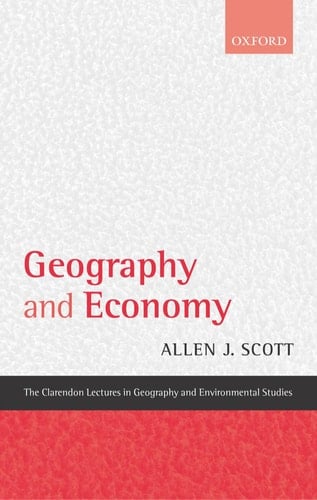 Geography and Economy (Clarendon Lectures in Geography and Environmental Studies)
