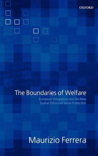 The Boundaries of Welfare: European Integration and the New Spatial Politics of Social Solidarity