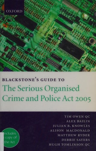 Blackstone's Guide to the Serious Organised Crime and Police Act 2005 (Blackstone's Guide Series)