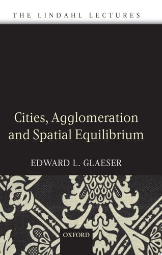 Cities, Agglomeration, and Spatial Equilibrium (The Lindahl Lectures)