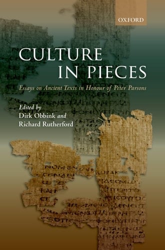 Culture In Pieces: Essays on Ancient Texts in Honour of Peter Parsons
