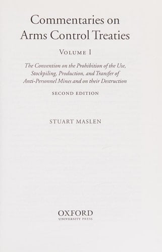 Commentaries on Arms Control Treaties: The Convention on the Prohibition of the Use, Stockpiling, Production, and Transfer of Anti-Personnel Mines and ... 1 (Oxford Commentaries on International Law)