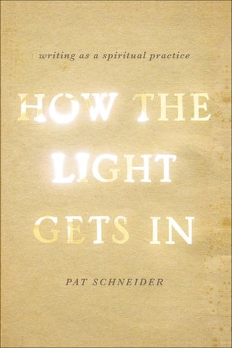 How the Light Gets In: Writing as a Spiritual Practice