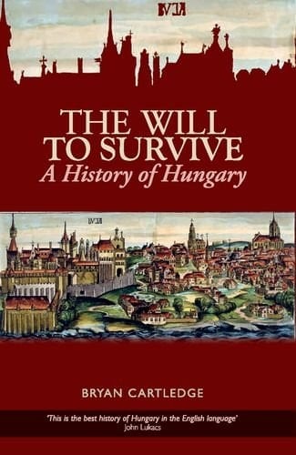 Will to Survive: A History of Hungary
