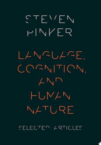 Language, Cognition, and Human Nature: Selected Articles