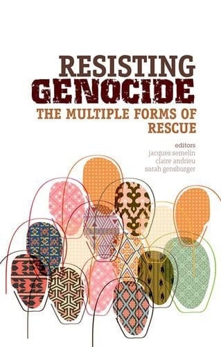 Resisting Genocide: The Multiple Forms of Rescue (CERI Series in Comparative Politics and International Studies (Paperback))