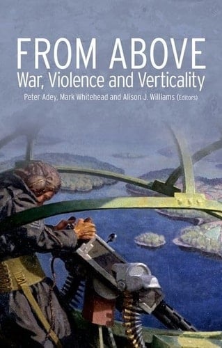 From Above: War, Violence, and Verticality (Critical War Studies (Unnumbered))