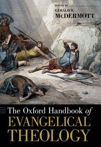 The Oxford Handbook of Evangelical Theology (Oxford Handbooks)