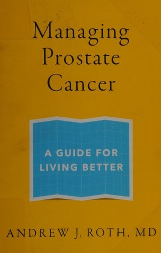 Managing Prostate Cancer: A Guide for Living Better