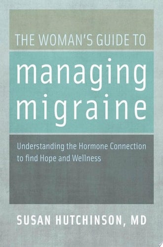 The Woman's Guide To Managing Migraine