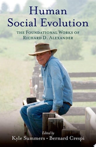 Human Social Evolution: The Foundational Works of Richard D. Alexander