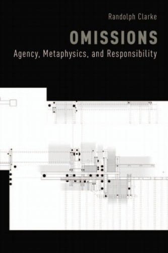 Omissions: Agency, Metaphysics, and Responsibility