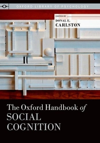 The Oxford Handbook of Social Cognition (Oxford Library of Psychology)