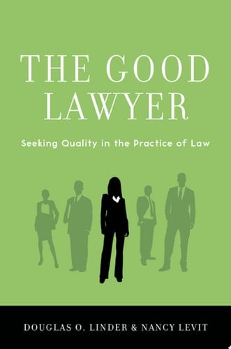The Good Lawyer: Seeking Quality in the Practice of Law