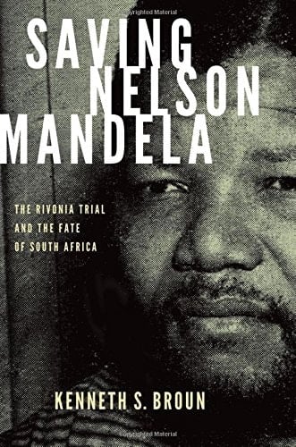 Saving Nelson Mandela: The Rivonia Trial and the Fate of South Africa (Pivotal Moments in World History)